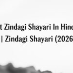 Best Zindagi Shayari In Hindi And English | Zindagi Shayari (2026)