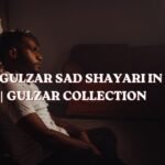 Top 103+ Gulzar Sad Shayari in Hindi | Gulzar Collection 