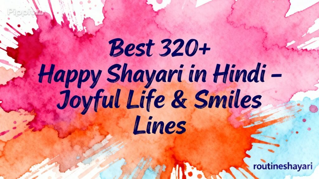 Best 320+ Happy Shayari in Hindi – Joyful Life & Smiles Lines