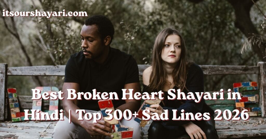 Best Broken Heart Shayari in Hindi | Top 300+ Sad Lines 2026 