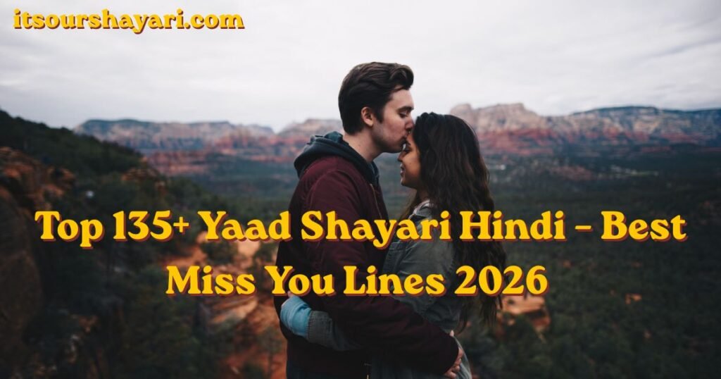 Top 135+ Yaad Shayari Hindi – Best Miss You Lines 2026 