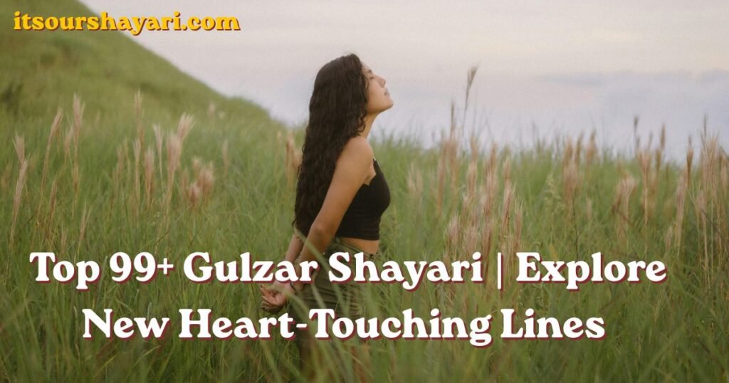 Top 99+ Gulzar Shayari | Explore New Heart-Touching Lines