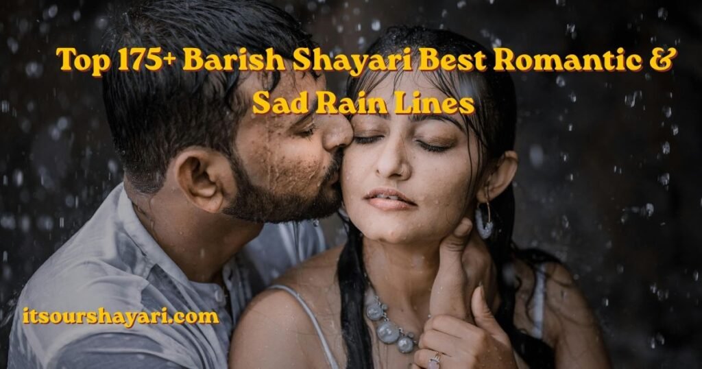 Top 175+ Barish Shayari Best Romantic & Sad Rain Lines 