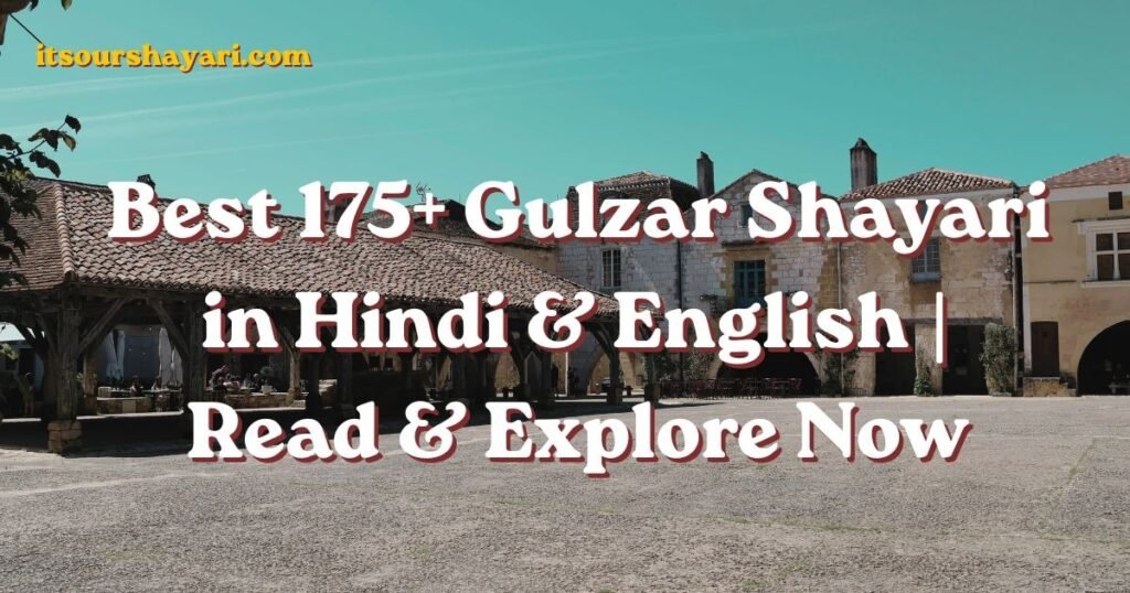 Best 175+ Gulzar Shayari in Hindi & English | Read & Explore Now 
