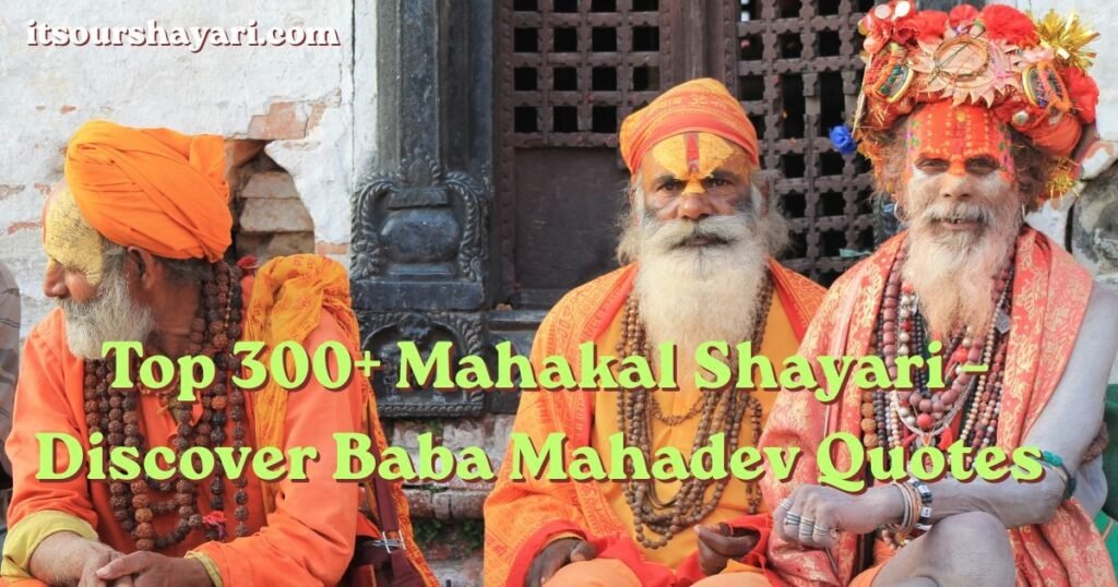 Top 300+ Mahakal Shayari – Discover Baba Mahadev Quotes 